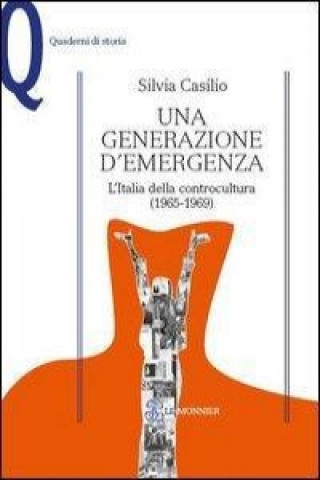 Una generazione d'emergenza. L'Italia della controcultura (1965-1969)
