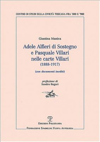 Adele Alfieri Di Sostegno E Pasquale Villari Nelle Carte Villari (1888-1917): (con Documenti Inediti)