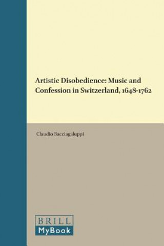 Artistic Disobedience: Music and Confession in Switzerland, 1648-1762
