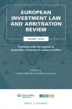 European Investment Law and Arbitration Review: Volume 1 (2016), Published Under the Auspices of Queen Mary University of London and Efila