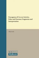 Praxagoras of Cos on Arteries, Pulse and Pneuma: Fragments and Interpretation