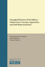 Entangled Histories of the Balkans - Volume Four: Concepts, Approaches, and (Self-)Representations