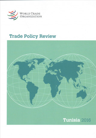 Trade Policy Review 2016: Tunisia: Tunisia