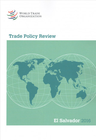 Trade Policy Review 2016: El Salvador: El Salvador