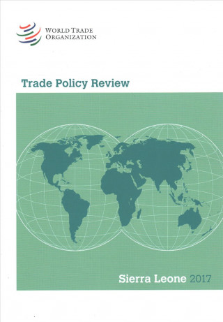 Trade Policy Review 2017: Sierra Leone