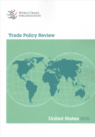 Trade Policy Review 2016: United States of America: United States of America
