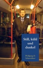 Still, kühl und dunkel
