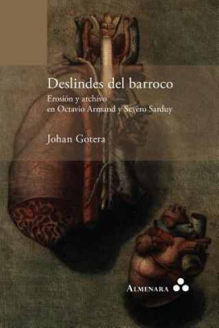 Deslindes del barroco. Erosion y archivo en Octavio Armand y Severo Sarduy