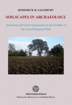 Soilscapes in Archaeology: Settlement and Social Organization in the Neolithic of the Great Hungarian Plain