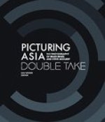 Picturing Asia - Double Take-The Photography of Brian Brake and Steve McCurry
