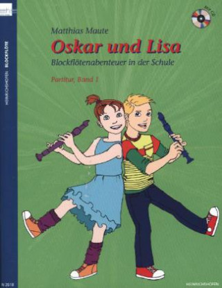 Oskar und Lisa. Blockflötenabenteuer in der Schule, Partitur, m. Audio-CD. Bd.1