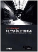 Le musée invisible: Le Louvre et la Grande Guerre (1914-1921)
