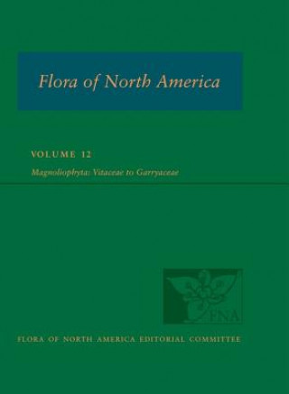 FNA: Volume 12: Magnoliophyta: Vitaceae to Garryaceae