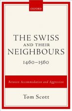 Swiss and their Neighbours, 1460-1560