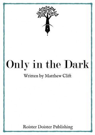 Only in the Dark
