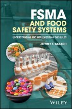 FSMA and Food Safety Systems - Understanding and Implementing the Rules