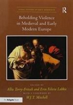 Beholding Violence in Medieval and Early Modern Europe