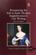 Romancing the Self in Early Modern Englishwomen's Life Writing