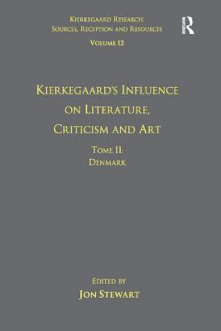 Volume 12, Tome II: Kierkegaard's Influence on Literature, Criticism and Art