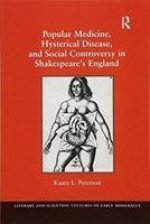 Popular Medicine, Hysterical Disease, and Social Controversy in Shakespeare's England