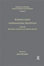 Volume 8, Tome II: Kierkegaard's International Reception - Southern, Central and Eastern Europe