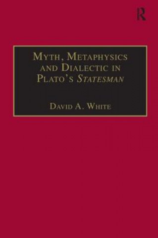 Myth, Metaphysics and Dialectic in Plato's Statesman