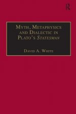 Myth, Metaphysics and Dialectic in Plato's Statesman