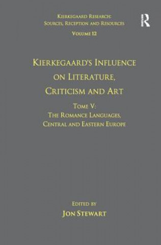 Volume 12, Tome V: Kierkegaard's Influence on Literature, Criticism and Art