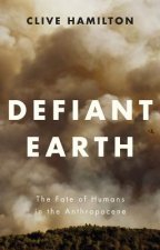 Defiant Earth - The Fate of Humans in the Anthropocene