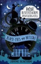 Rose Raventhorpe Investigates: Black Cats and Butlers