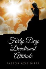 Forty Day Devotional Attitude