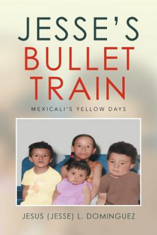 Jesse's Bullet Train - Mexicali's Yellow Days