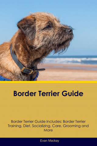 Border Terrier Guide Border Terrier Guide Includes