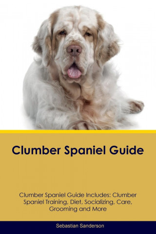Clumber Spaniel Guide Clumber Spaniel Guide Includes