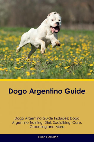 Dogo Argentino Guide Dogo Argentino Guide Includes