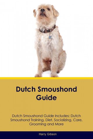 Dutch Smoushond Guide Dutch Smoushond Guide Includes