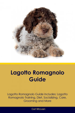 Lagotto Romagnolo Guide Lagotto Romagnolo Guide Includes