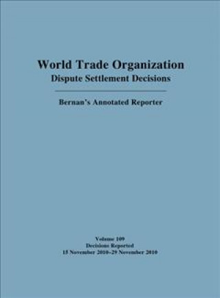 World Trade Organization Dispute Settlement Decisions: Bernan's Annotated Reporter