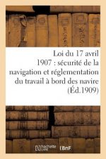Loi Du 17 Avril 1907 Sur La Securite de la Navigation, Reglementation Du Travail A Bord Des Navires