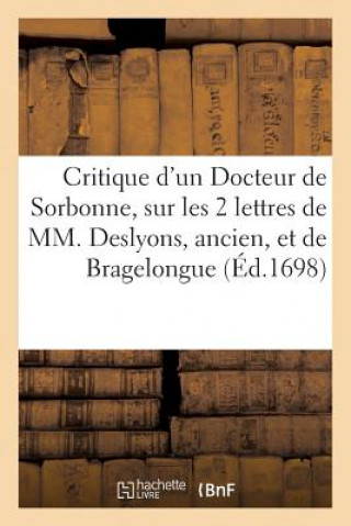Critique d'Un Docteur de Sorbonne, Sur Les Deux Lettres de MM. Deslyons, Ancien, Et de Bragelongue