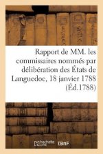 Rapport de MM. Les Commissaires Nommes Par Deliberation Des Etats de Languedoc, Du 18 Janvier 1788