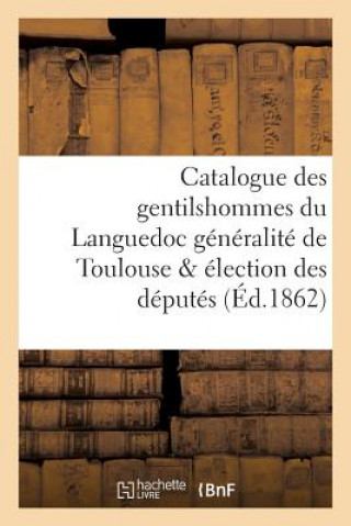 Catalogue Des Gentilshommes Du Languedoc Generalite de Toulouse & Election Des Deputes