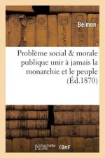Probleme Social & Morale Publique Unir A Jamais La Monarchie Et Le Peuple