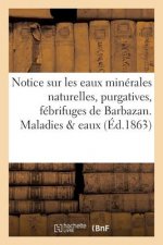 Notice Sur Les Eaux Minerales Naturelles, Purgatives, Febrifuges de Barbazan. Maladies & Eaux