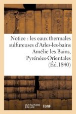 Notice Sur Les Eaux Thermales Sulfureuses d'Arles-Les-Bains Amelie Les Bains, Pyrenees-Orientales