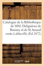 Catalogue de la Bibliotheque de MM. Delignieres de Bommy Et de St Amand, Vente A Abbeville