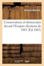 Conservateurs Et Democrates Devant l'Empire Elections de 1863