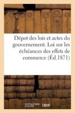 Depot Des Lois Et Actes Du Gouvernement. Loi Sur Les Echeances Des Effets de Commerce