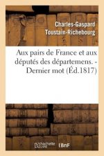 Aux Pairs de France Et Aux Deputes Des Departemens. - Dernier Mot.