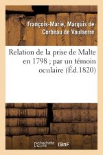Relation de la Prise de Malte En 1798 Par Un Temoin Oculaire